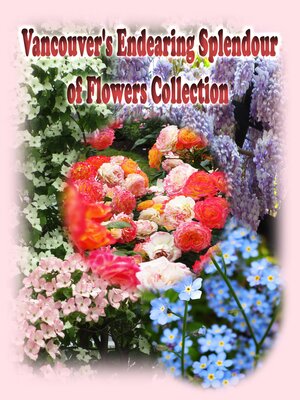 cover image of Vancouver's Endearing Splendour of Flowers Collection